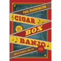Cigar Box Banjo: Notes on Music and Life [With CD (Audio)]