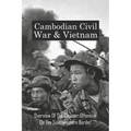 Cambodian Civil War & Vietnam: Overview Of The Counter-Offensive On The Southwestern Border: Nong Samet Refugee Camp