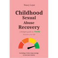 Childhood Sexual Abuse Recovery: A helpful guide to finally reclaim your life