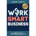 Work Smart Business: Lessons Learned from HYPNOTIZING 250,000 People and Building a MILLION-DOLLAR Brand