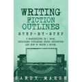 Writing Fiction Outlines: Step-by-Step - 3 Manuscripts in 1 Book - Essential Fiction Outline, Novel Outline and Fiction Book Outlining Tricks An