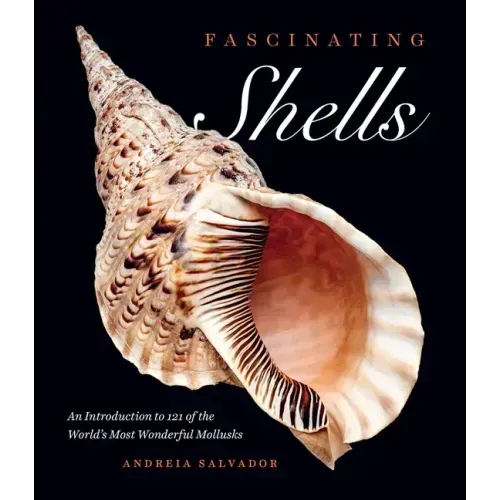 Fascinating Shells: An Introduction to 121 of the World's Most Wonderful Mollusks