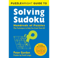 Puzzlewright Guide to Solving Sudoku: Hundreds of Puzzles Plus Techniques to Help You Crack Them All
