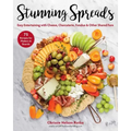 Stunning Spreads: Easy Entertaining with Cheese, Charcuterie, Fondue & Other Shared Fare