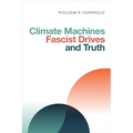 Climate Machines, Fascist Drives, and Truth
