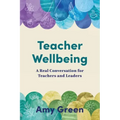 Teacher Wellbeing: A Real Conversation for Teachers and Leaders