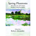 Spring Phantoms: Short Prose by 19th Century British & American Authors