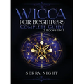 Wicca For Beginners, Complete Guide: 2 Books IN 1