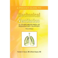 A Pocket Guide to Mechanical Ventilation & Other Measures of Respiratory Support: Third Edition
