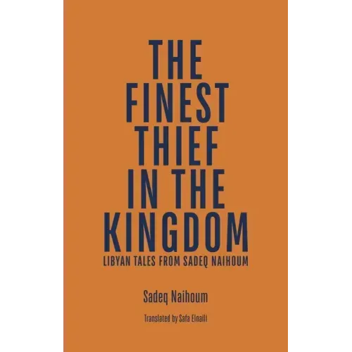 The Finest Thief in the Kingdom: Libyan Tales from Sadeq Naihoum