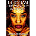 Lucumi: The Ways of Santeria