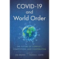 Covid-19 and World Order: The Future of Conflict, Competition, and Cooperation