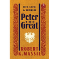 Peter the Great: His Life and World