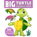 The Big Turtle Coloring Book: A Coloring Book for Toddlers Ages 3-7