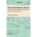 Practical Boat Building for Amateurs: Full Instructions for Designing and Building Punts, Skiffs, Canoes, Sailing Boats, Etc.