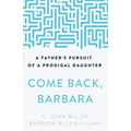 Come Back, Barbara: A Father's Pursuit of a Prodigal Daughter