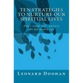 Ten Strategies To Nurture Our Spiritual Lives: Don't stand still--nurture the life within you