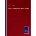 School Funds and School Laws of Michigan