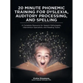 20 Minute Phonemic Training for Dyslexia, Auditory Processing, and Spelling: A Complete Resource for Speech Pathologists, Intervention Specialists, an