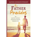 The Father Provides: An Earthly Father/Heavenly Father Perspective