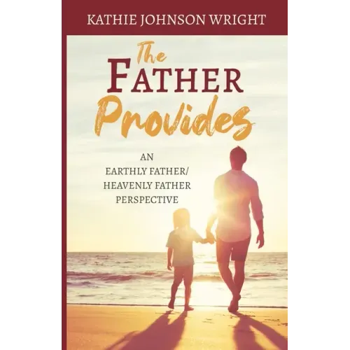 The Father Provides: An Earthly Father/Heavenly Father Perspective