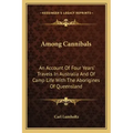 Among Cannibals: An Account of Four Years' Travels in Australia and of Camp Life with the Aborigines of Queensland