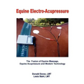 Equine Electro-Acupressure: The Fusion of Equine Massage, Equine Acupressure and Modern Technology