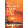 Why I Observe the Seventh Day Sabbath