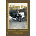 A Hero Not Forgotten: The Combat Diary Of Sgt. Michael Botsko