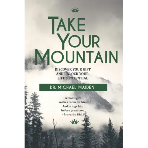 Take Your Mountain: Discover Your Gift and Unlock Your Potential