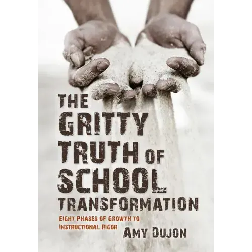 The Gritty Truth of School Transformation: Eight Phases of Growth to Instructional Rigor