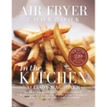 Air Fryer Cookbook: In the Kitchen