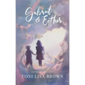 Gabriel and Esther: A Novel Inspired by a True Story