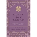 Eighth Day Prayers (Volume 2): Daily Mercy for Lent and Eastertide