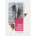 Female Genital Cosmetic Surgery: Deviance, Desire and the Pursuit of Perfection