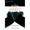 The Work of the Spirit: Pneumatology and Pentecostalism