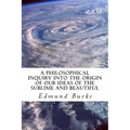 A Philosophical Inquiry into the Origin of our Ideas of the Sublime and Beautiful