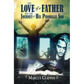 The Love of a Father: and the Journey of His Prodigal Son