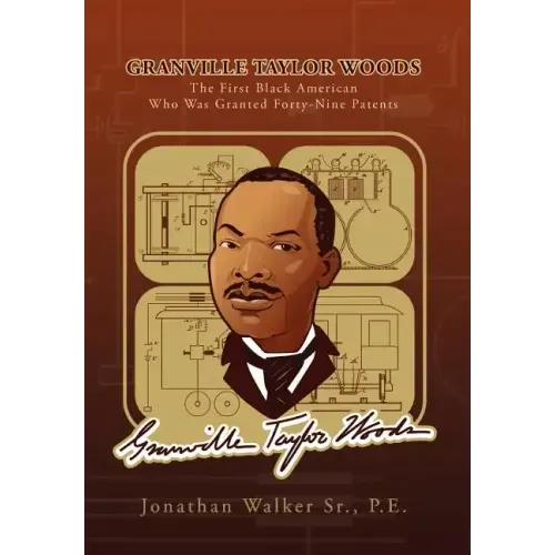 Granville Taylor Woods: The First Black American Who Was Granted Forty-Nine Patents