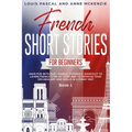 French Short Stories for Beginners: Have Fun with Easy French Stories! A Shortcut to Learn French step-by-step and to Improve Your Vocabulary and Skil
