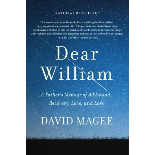 Dear William: A Father's Memoir of Addiction, Recovery, Love, and Loss