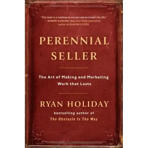 Perennial Seller: The Art of Making and Marketing Work That Lasts