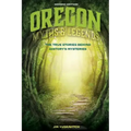 Oregon Myths and Legends: The True Stories behind History's Mysteries