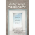 Sorting Through Worldviews: How to Give Reasonable Responses in Defense of Christianity