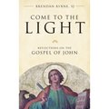 Come to the Light: Reflections on the Gospel of John