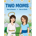 Two Moms: One in Heaven-One on Earth