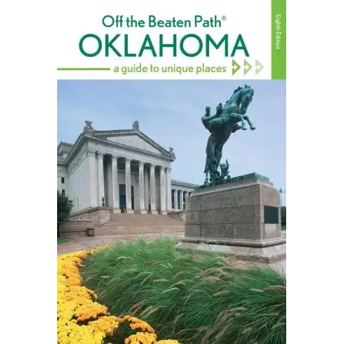 Oklahoma Off the Beaten Path(r): A Guide to Unique Places