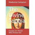The Divine Sophia: Essays on Those Who Knew Her