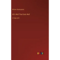 All's Well That Ends Well: in large print
