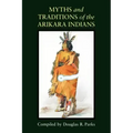 Myths and Traditions of the Arikara Indians